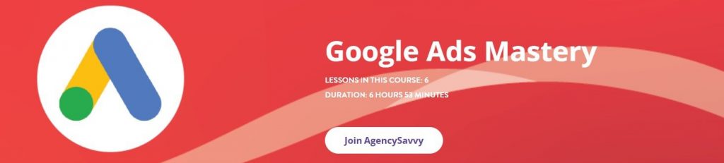 google ads mastery agencysavvy